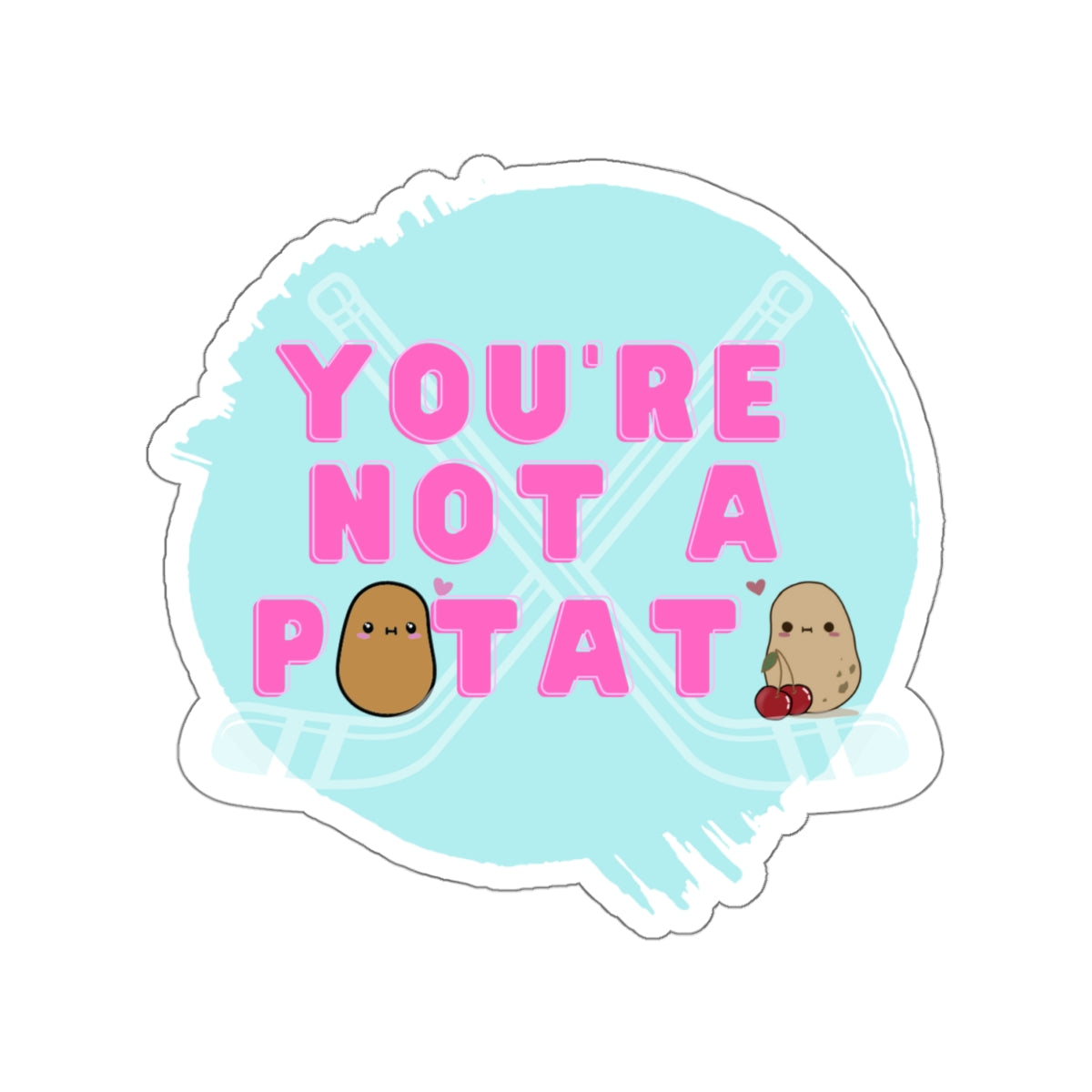 Copy of You're Not a Potato Hockey Sticks Sticker
