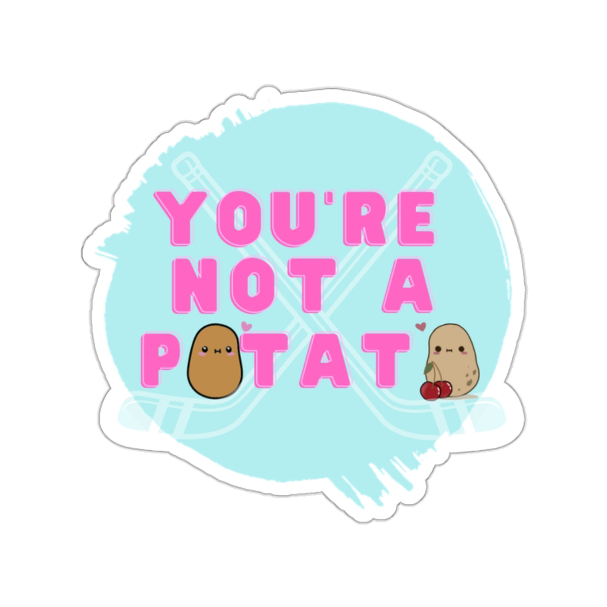 Copy of You're Not a Potato Hockey Sticks Sticker