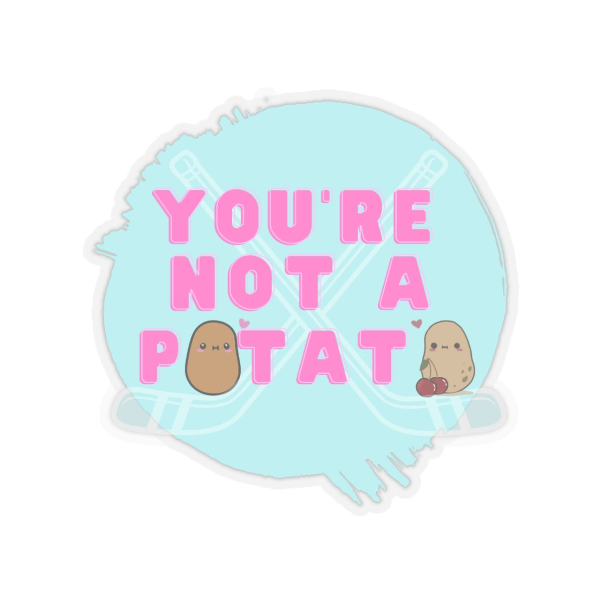 Copy of You're Not a Potato Hockey Sticks Sticker