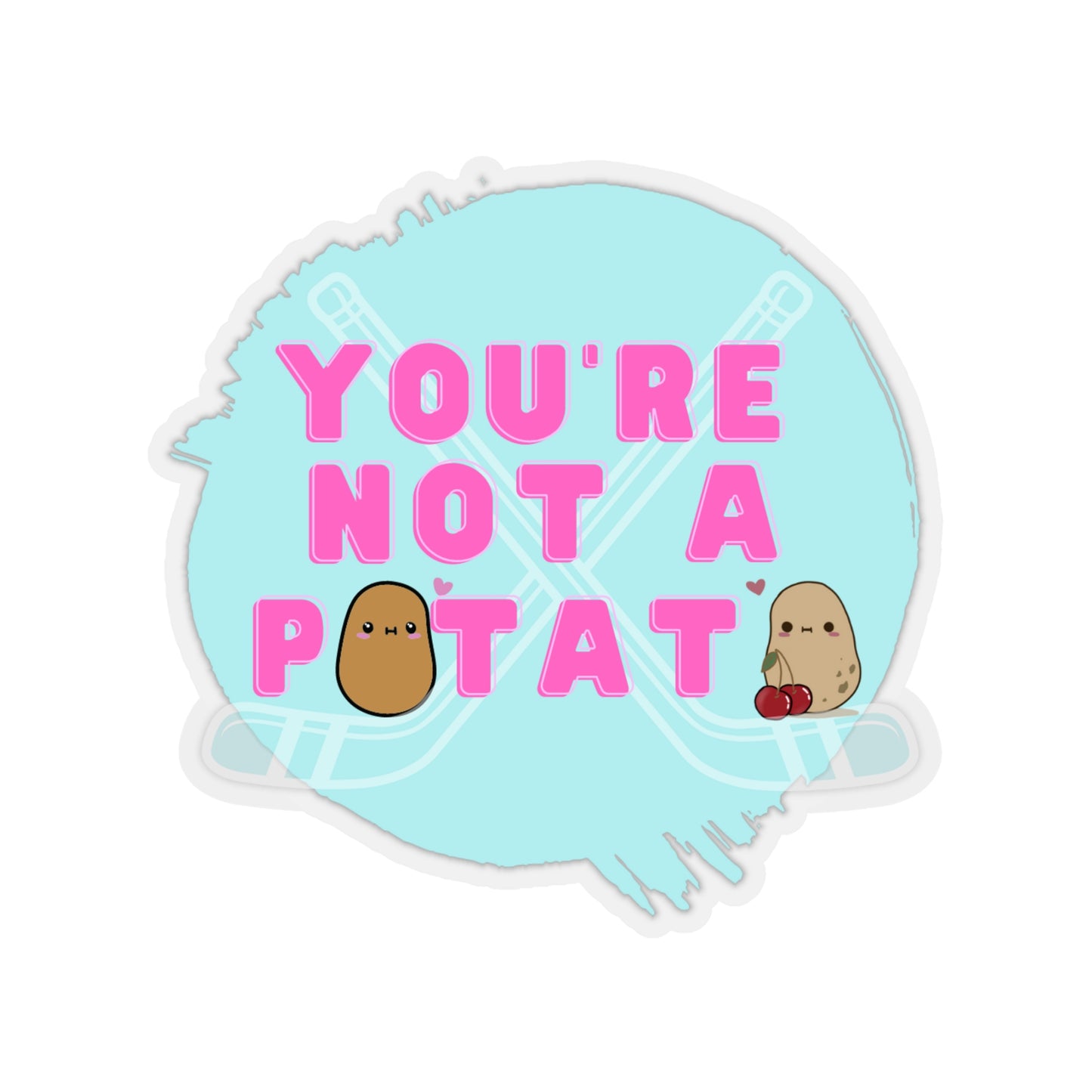 You're Not a Potato Hockey Sticks Sticker