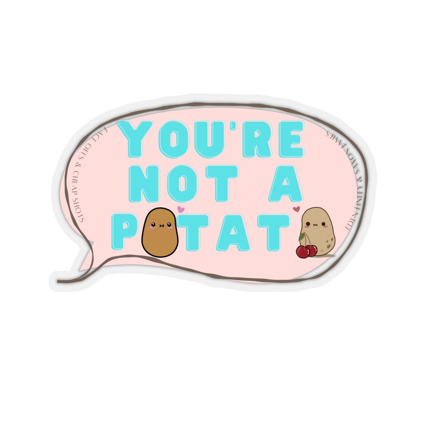 You're Not a Potato Sticker