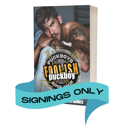 11. Foolish Puckboy: Signing Event Orders Only