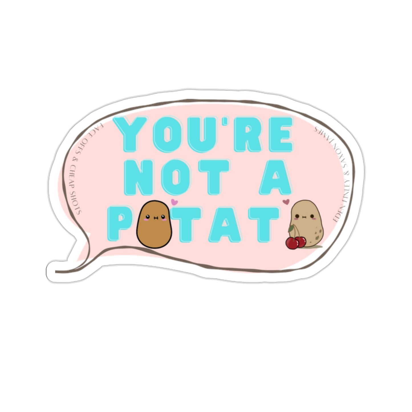 You're Not a Potato Sticker