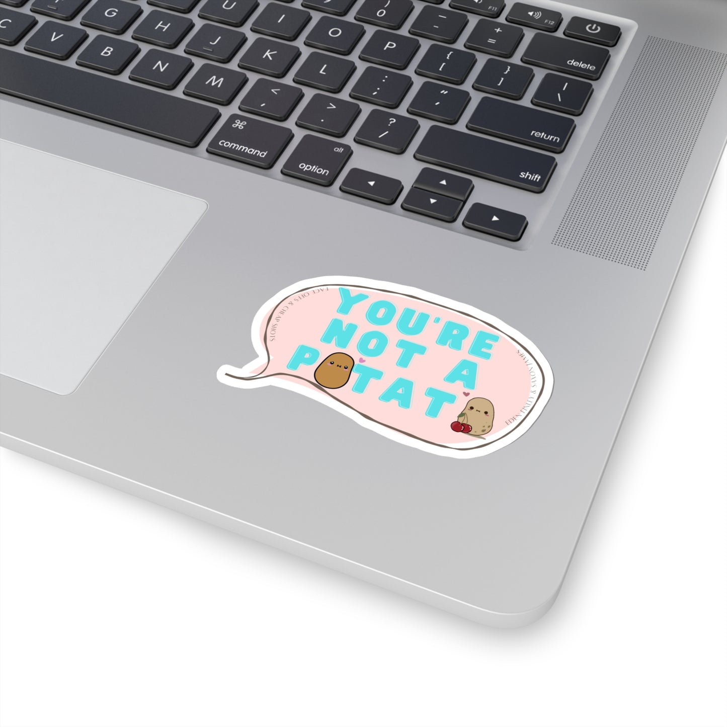 You're Not a Potato Sticker