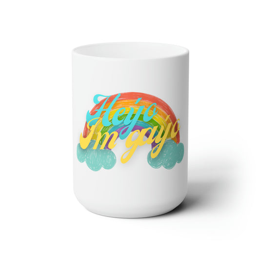 Hey'o, I'm Gay'o Ceramic Mug 15oz