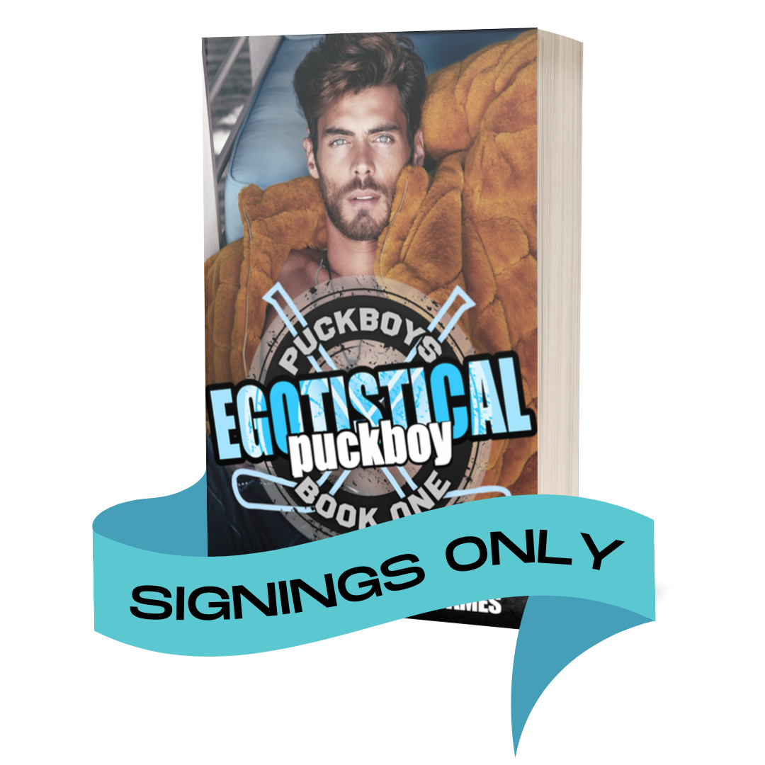 08. Egotistical Puckboy: Signing Event Orders Only