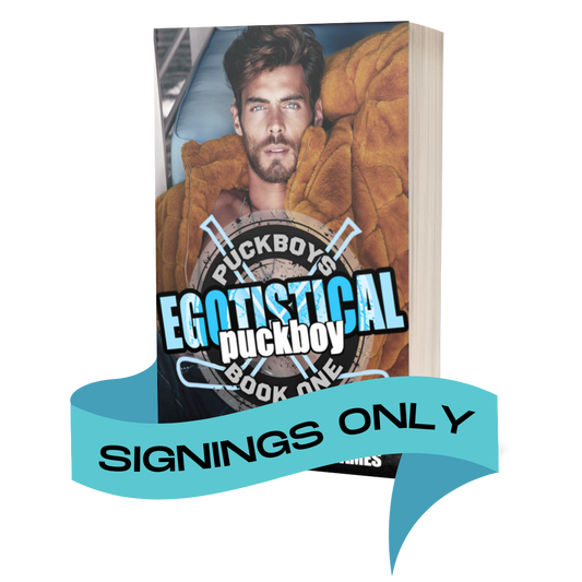08. Egotistical Puckboy: Signing Event Orders Only